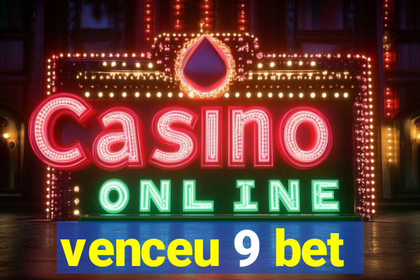 venceu 9 bet